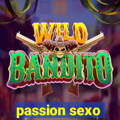 passion sexo